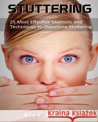 Stuttering: 25 Most Effective Methods and Techniques to Overcome Stuttering Alex Andrews 9781517099626 Createspace - książka