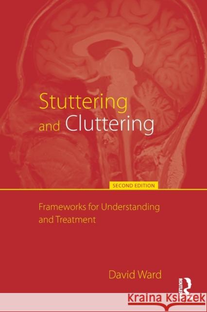 Stuttering and Cluttering (Second Edition): Frameworks for Understanding and Treatment David Ward 9781848722019 Taylor & Francis Ltd - książka