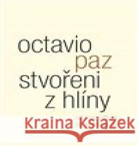 Stvořeni z hlíny Octavio Paz 9788075304018 Malvern - książka