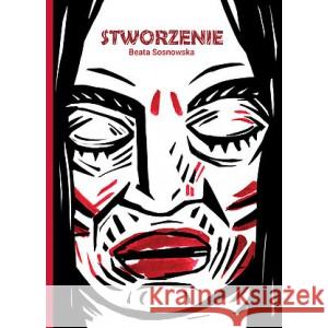 Stworzenie Beata Sosnowska 9788395790034 Granda - książka