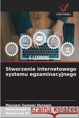 Stworzenie internetowego systemu egzaminacyjnego Maysam Sameer Hussein Mohammed Issam Younis Maad Issa Al-Tameemi 9786630166620 Wydawnictwo Nasza Wiedza - książka