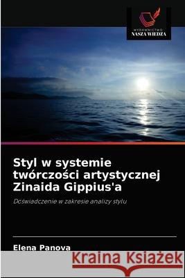 Styl w systemie twórczości artystycznej Zinaida Gippius'a Elena Panova 9786203188646 Wydawnictwo Nasza Wiedza - książka