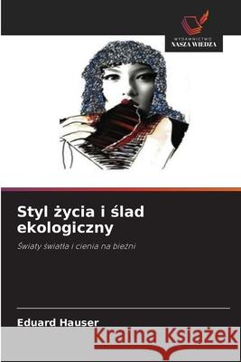Styl zycia i slad ekologiczny Hauser, Eduard 9786203910056 Wydawnictwo Nasza Wiedza - książka