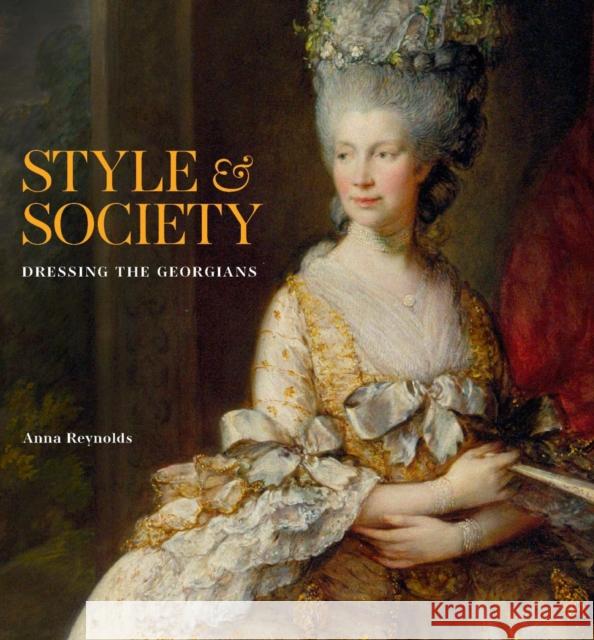 Style & Society: Dressing the Georgians Anna Reynolds 9781909741850 Royal Collection Trust - książka