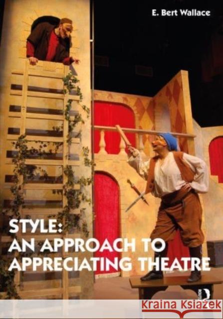 Style: An Approach to Appreciating Theatre E. Bert Wallace 9780367245597 Routledge - książka