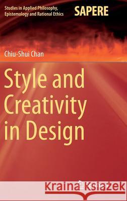 Style and Creativity in Design Chiu-Shui Chan 9783319140162 Springer - książka