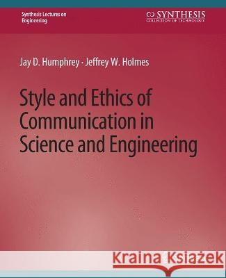 Style and Ethics of Communication in Science and Engineering Jay Humphrey Jeffrey Holmes  9783031793202 Springer International Publishing AG - książka