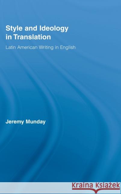 Style and Ideology in Translation : Latin American Writing in English Jeremy Munday 9780415361040 Routledge - książka