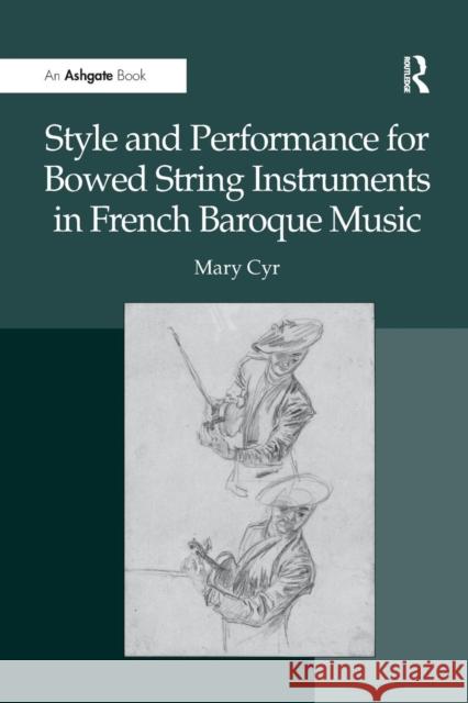 Style and Performance for Bowed String Instruments in French Baroque Music professor Mary Cyr   9781138248373 Routledge - książka