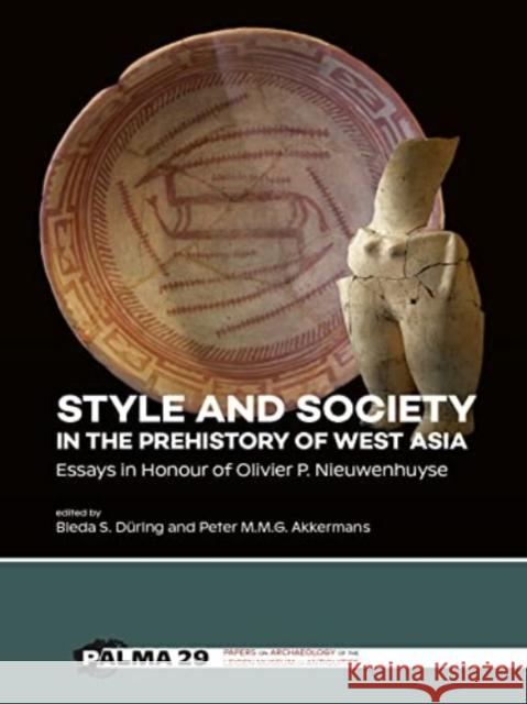 Style and Society in the Prehistory of West Asia: Essays in Honour of Olivier P. Nieuwenhuyse  9789464261806 Sidestone Press - książka