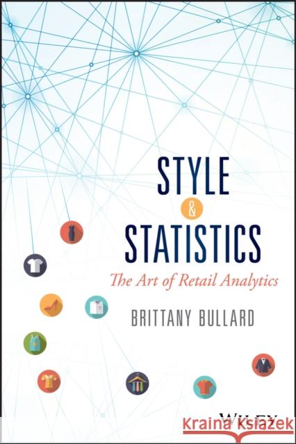 Style and Statistics: The Art of Retail Analytics Brittany Bullard 9781119270317 Wiley - książka