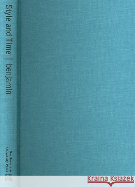 Style and Time: Essays on the Politics of Appearance Benjamin, Andrew 9780810123335 Northwestern University Press - książka
