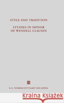 Style and Tradition. Studies in Honor of Wendell Clausen Peter E. Knox, Clive Foss 9783598776410 De Gruyter - książka