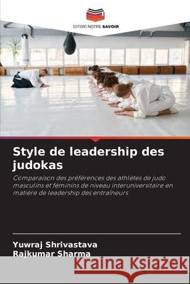 Style de leadership des judokas Shrivastava, Yuwraj, Sharma, Rajkumar 9783330853140 Editions Notre Savoir - książka