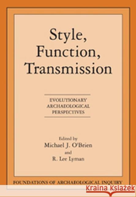 Style, Function, Transmission: Evolutionary Archaeological Perspectives James M. Skibo Michael J. O'Brien R. Lee Lyman 9780874807486 University of Utah Press - książka