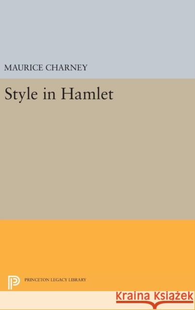 Style in Hamlet Maurice Charney 9780691648583 Princeton University Press - książka