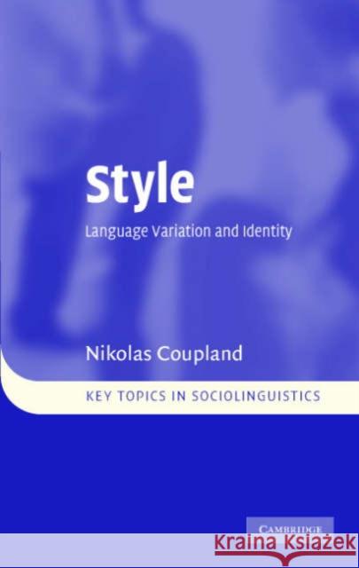 Style: Language Variation and Identity Coupland, Nikolas 9780521853033 Cambridge University Press - książka