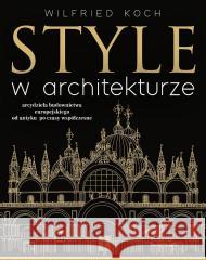 Style w architekturze Wilfried Koch 9788368611120 Świat Książki - książka