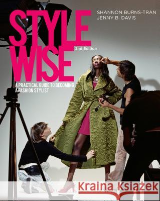 Style Wise: A Practical Guide to Becoming a Fashion Stylist Shannon Burns-Tran 9781501323768 Fairchild Books - książka