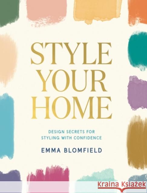 Style Your Home: Design Secrets for Styling with Confidence Emma Blomfield 9781761450310 Hardie Grant Books - książka