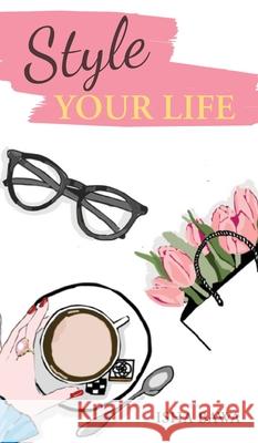 Style Your Life Isha Bawa, Simran Bhui 9781634932165 Access Consciousness Publishing Company - książka