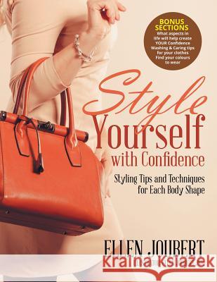 Style Yourself with Confidence: Styling Tips and Techniques for Each Body Shape Ellen Joubert 9780648569121 Leading Voice International - książka