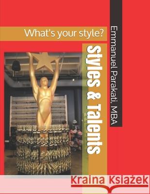 Styles & Talents: What's your style? Mba Emmanuel S. Parakati 9781697423365 Independently Published - książka
