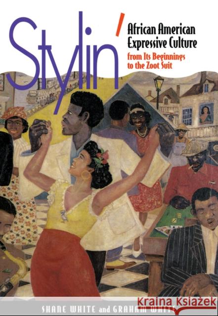 Stylin': African-American Expressive Culture, from Its Beginnings to the Zoot Suit White, Shane 9780801431791 Cornell University Press - książka