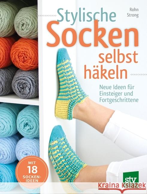 Stylische Socken selbst häkeln : Neue Ideen für Einsteiger und Fortgeschrittene. Mit 18 Socken-Ideen Strong, Rohn 9783702016906 Stocker - książka
