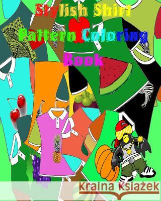 Stylish Shirt Pattern Coloring Book: Coloring books for kids ages 4-8 Cptaim Gamer 9781517299705 Createspace Independent Publishing Platform - książka