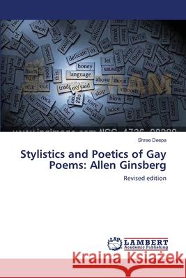 Stylistics and Poetics of Gay Poems: Allen Ginsberg Deepa, Shree 9783659137488 LAP Lambert Academic Publishing - książka