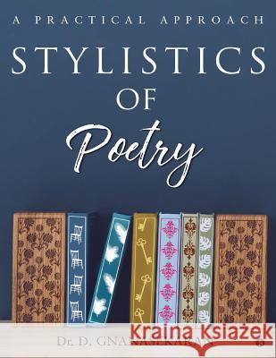 Stylistics Of Poetry: A Practical Approach Dr D. Gnanasekaran 9781642494754 Notion Press, Inc. - książka