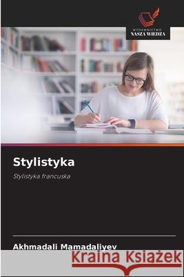 Stylistyka Mamadaliyev, Akhmadali 9786208999803 Wydawnictwo Nasza Wiedza - książka