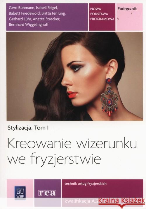 Stylizacja T.I Kreowanie wizerunku we fryzjerstwie Buhmann Gero Feigel Isabell Friedewold Babett 9788302147678 WSiP - książka