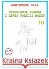 Stymulacja prawej i lewej półkuli 10 Myślenie syt. Agnieszka Bala 9788361022350 Arson - książka