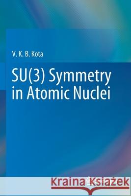 Su(3) Symmetry in Atomic Nuclei V. K. B. Kota 9789811536052 Springer - książka