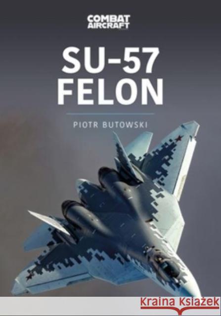 Su-57 Felon Piotr Butowski 9781913870447 Key Publishing - książka