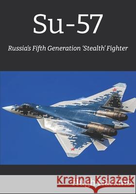 Su-57: Russia's Fifth Generation 'Stealth' Fighter Hugh Harkins 9781903630723 Centurion Publishing - książka