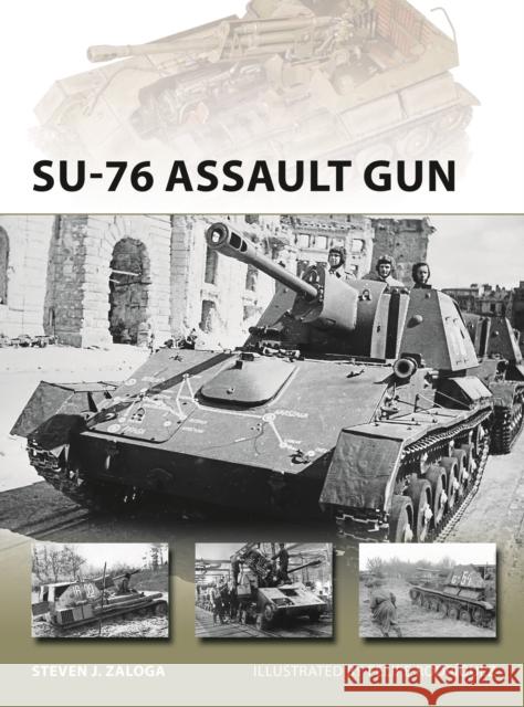 SU-76 Assault Gun Zaloga, Steven J. 9781472831866 Bloomsbury Publishing PLC - książka