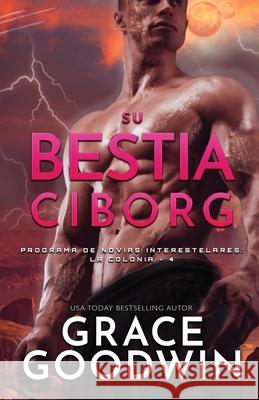 Su Bestia Ciborg: (Letra grande) Goodwin, Grace 9781795912495 Ksa Publishing Consultants Inc - książka