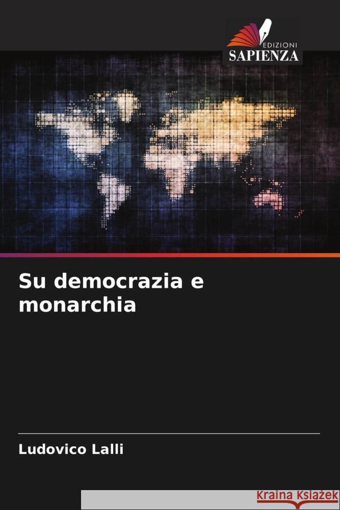 Su democrazia e monarchia Lalli, Ludovico 9786206565017 Edizioni Sapienza - książka