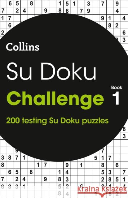 Su Doku Challenge Book 1: 200 Su Doku Puzzles Collins Puzzles 9780008279639 HarperCollins Publishers - książka
