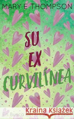 Su Ex Curvil?nea: Edici?n especial discreta Mary E. Thompson 9781967463923 Blueyed Press - książka