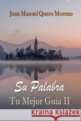 Su Palabra: Tu Mejor Guía II Juan Manuel Quero Moreno 9798856502571 Independently Published - książka