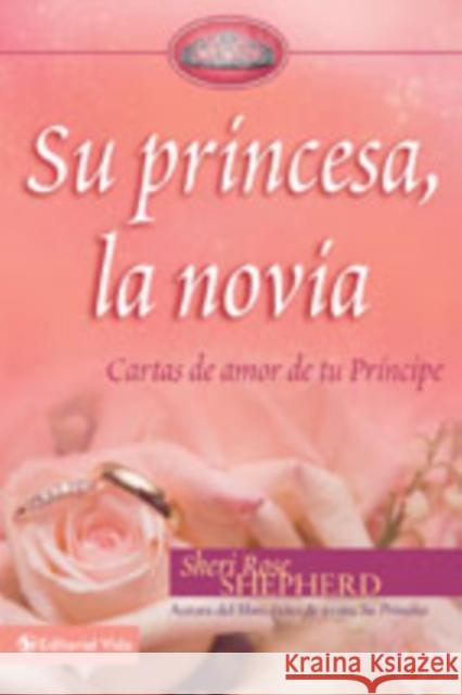 Su Princesa Novia: Cartas de Amor de Tu Príncipe Shepherd, Sheri Rose 9780829755336 Vida Publishers - książka