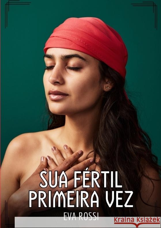 Sua fértil primeira vez Rossi, Eva 9783384552600 Eva Rossi - książka