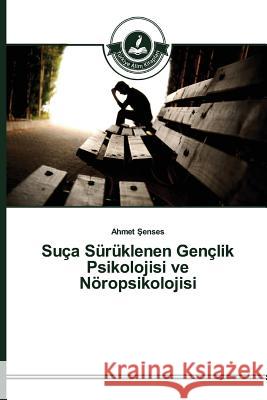 Suça Sürüklenen Gençlik Psikolojisi ve Nöropsikolojisi Enses Ahmet 9783639673876 Turkiye Alim Kitaplar - książka