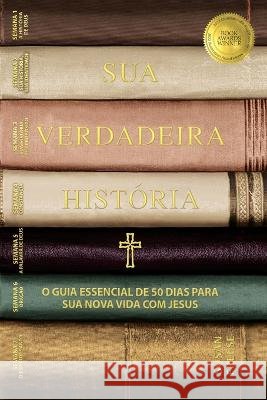 Sua Verdaderia História: O Guia Essencial de 50 Dias para Sua Nova Vida com Jesus (Your True Story, Portuguese Edition) Freese, Susan 9781735878072 All in Ministries International - książka