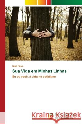 Sua Vida em Minhas Linhas Paiva, Nice 9786202046190 Novas Edicioes Academicas - książka