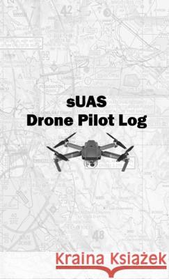 sUAS Drone Pilot Log Danny Mount 9781716661105 Lulu.com - książka